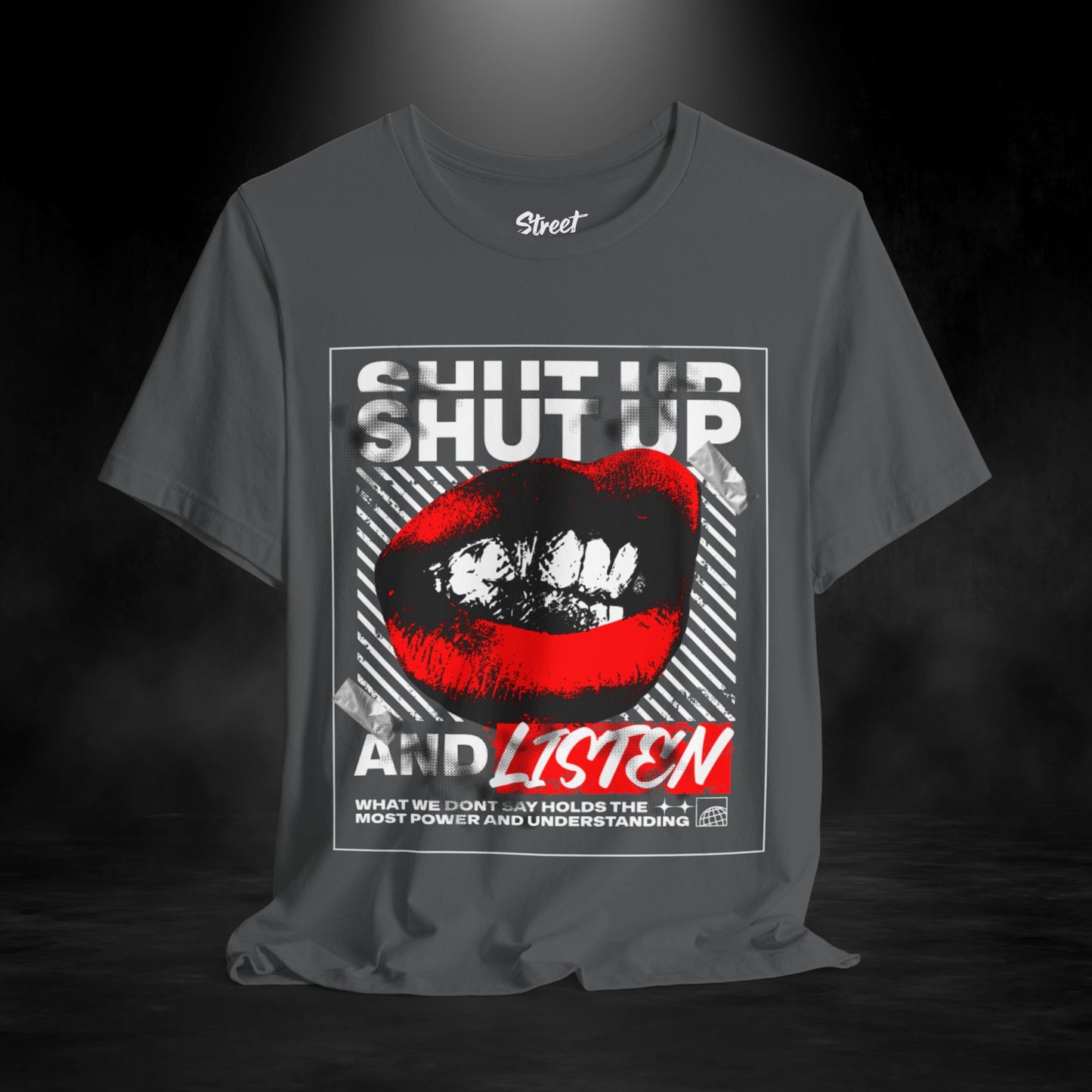 SHUT UP AND LISTEN