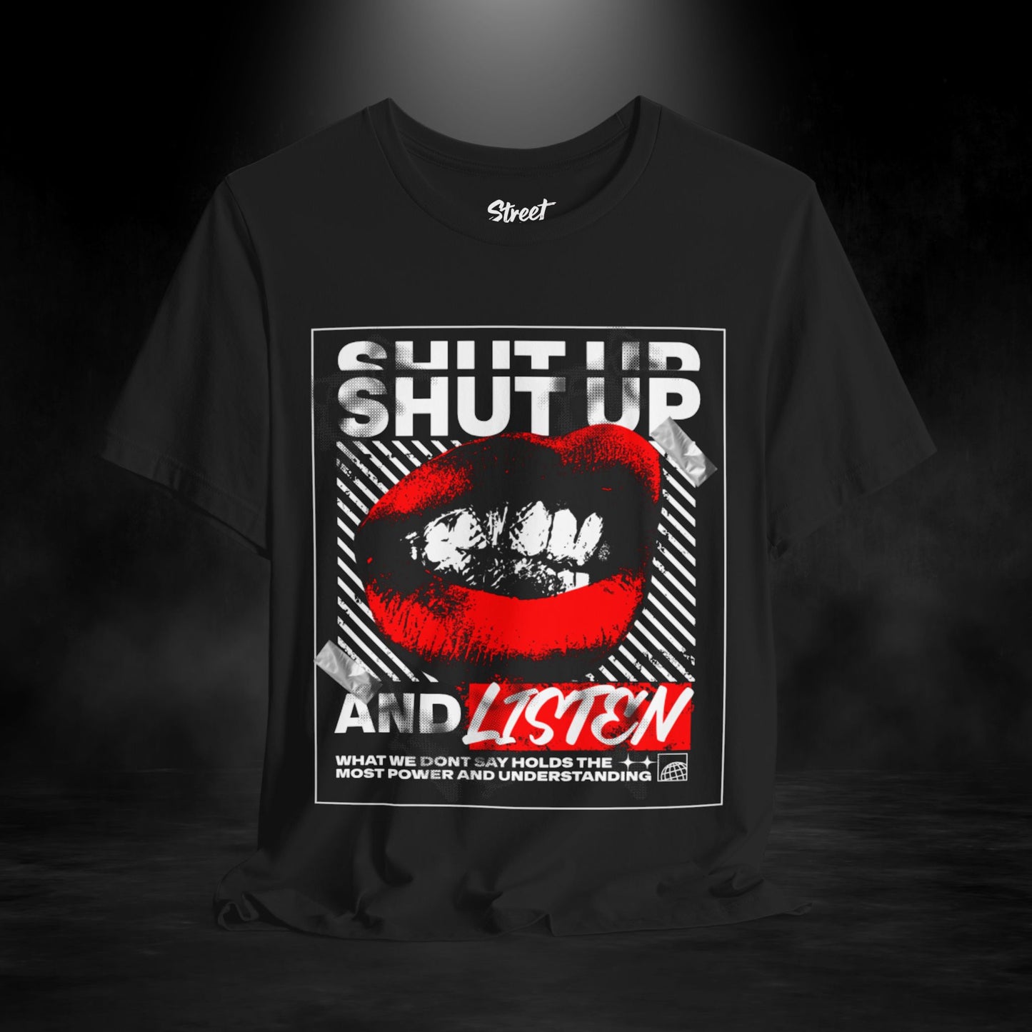 SHUT UP AND LISTEN